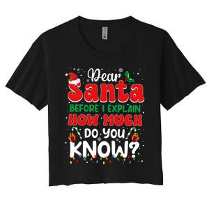 Christmas Dear Santa Before I Explain How Much Do You Know Women's Crop Top Tee