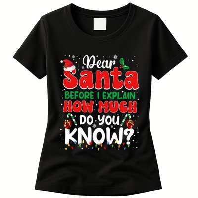 Christmas Dear Santa Before I Explain How Much Do You Know Womens T-Shirt