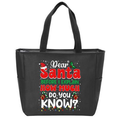 Christmas Dear Santa Before I Explain How Much Do You Know Zip Tote Bag
