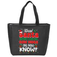 Christmas Dear Santa Before I Explain How Much Do You Know Zip Tote Bag