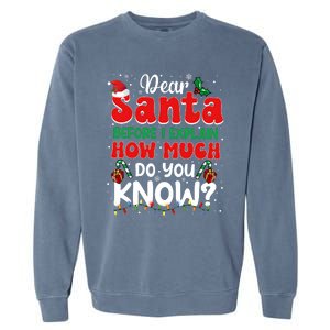 Christmas Dear Santa Before I Explain How Much Do You Know Garment-Dyed Sweatshirt