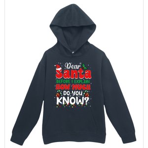 Christmas Dear Santa Before I Explain How Much Do You Know Urban Pullover Hoodie