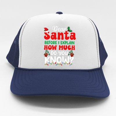 Christmas Dear Santa Before I Explain How Much Do You Know Trucker Hat