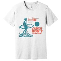 Charlie DonT Surf Premium T-Shirt