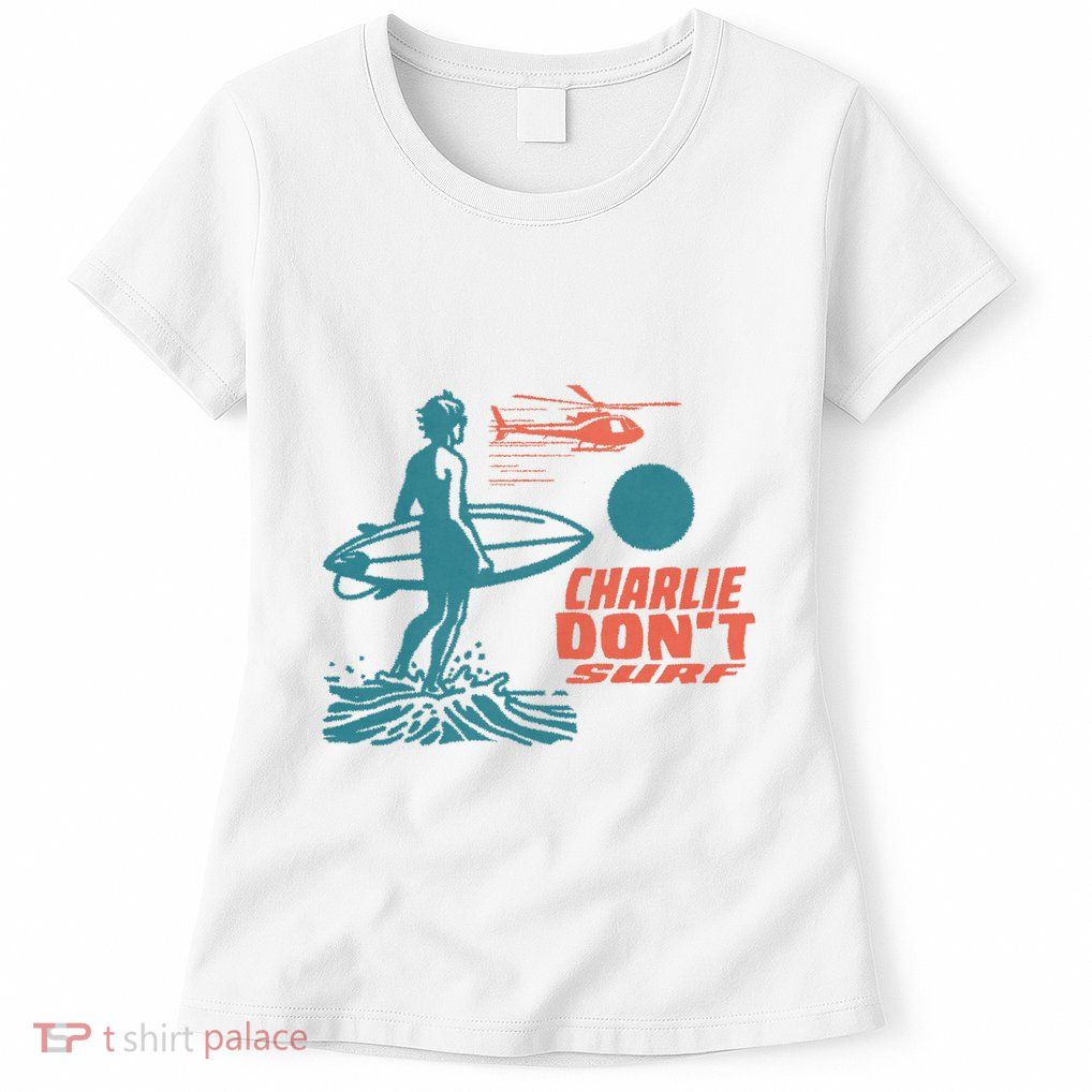 Charlie DonT Surf Womens T-Shirt