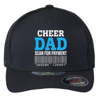 Cheer Dad Scan For Payment Father Ever Flexfit Unipanel Trucker Cap