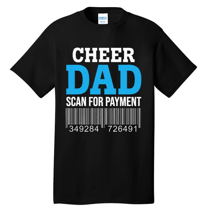 Cheer Dad Scan For Payment Father Ever Tall T-Shirt