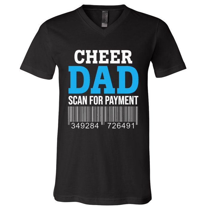 Cheer Dad Scan For Payment Father Ever V-Neck T-Shirt