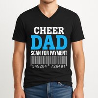 Cheer Dad Scan For Payment Father Ever V-Neck T-Shirt