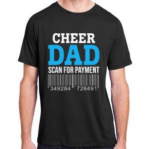 Cheer Dad Scan For Payment Father Ever Adult ChromaSoft Performance T-Shirt