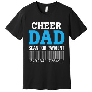 Cheer Dad Scan For Payment Father Ever Premium T-Shirt