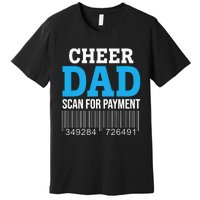 Cheer Dad Scan For Payment Father Ever Premium T-Shirt