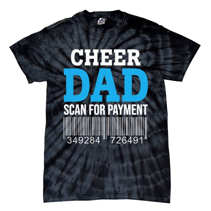 Cheer Dad Scan For Payment Father Ever Tie-Dye T-Shirt