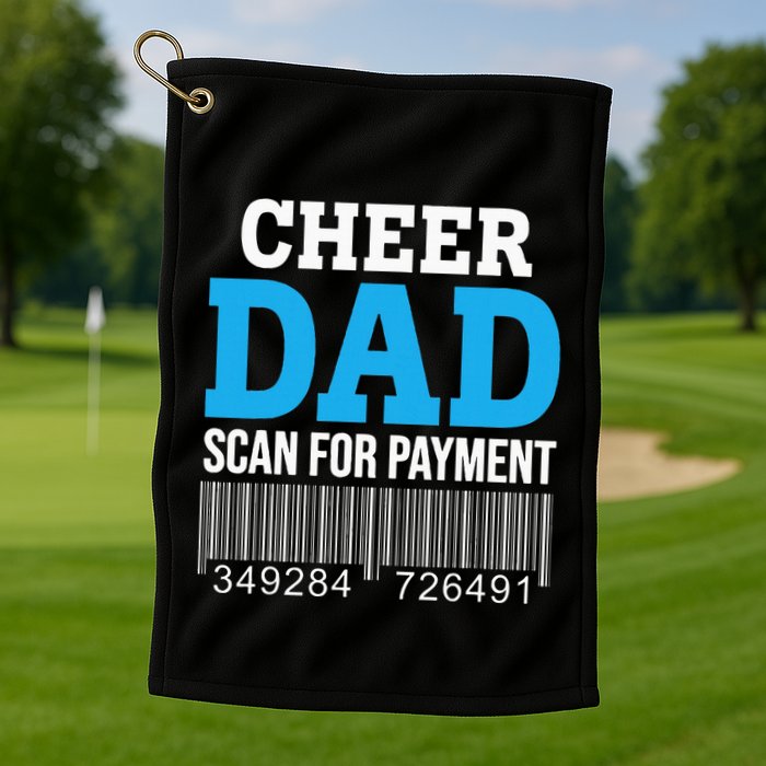 Cheer Dad Scan For Payment Father Ever Golf Towel