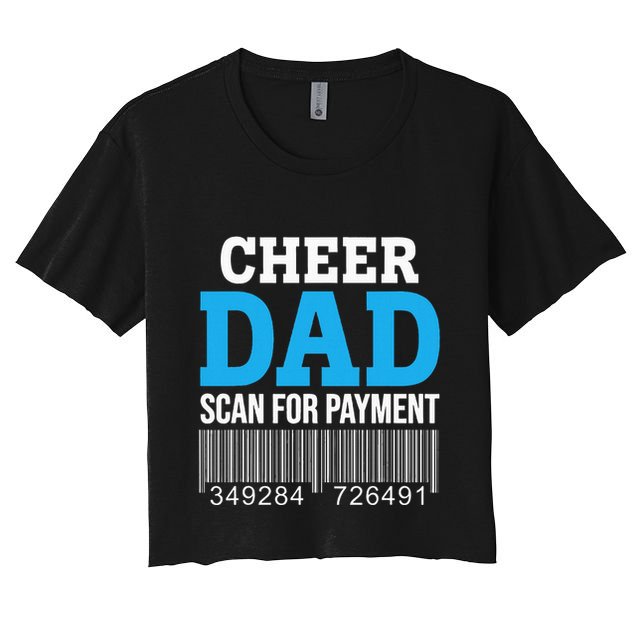 Cheer Dad Scan For Payment Father Ever Crop Top