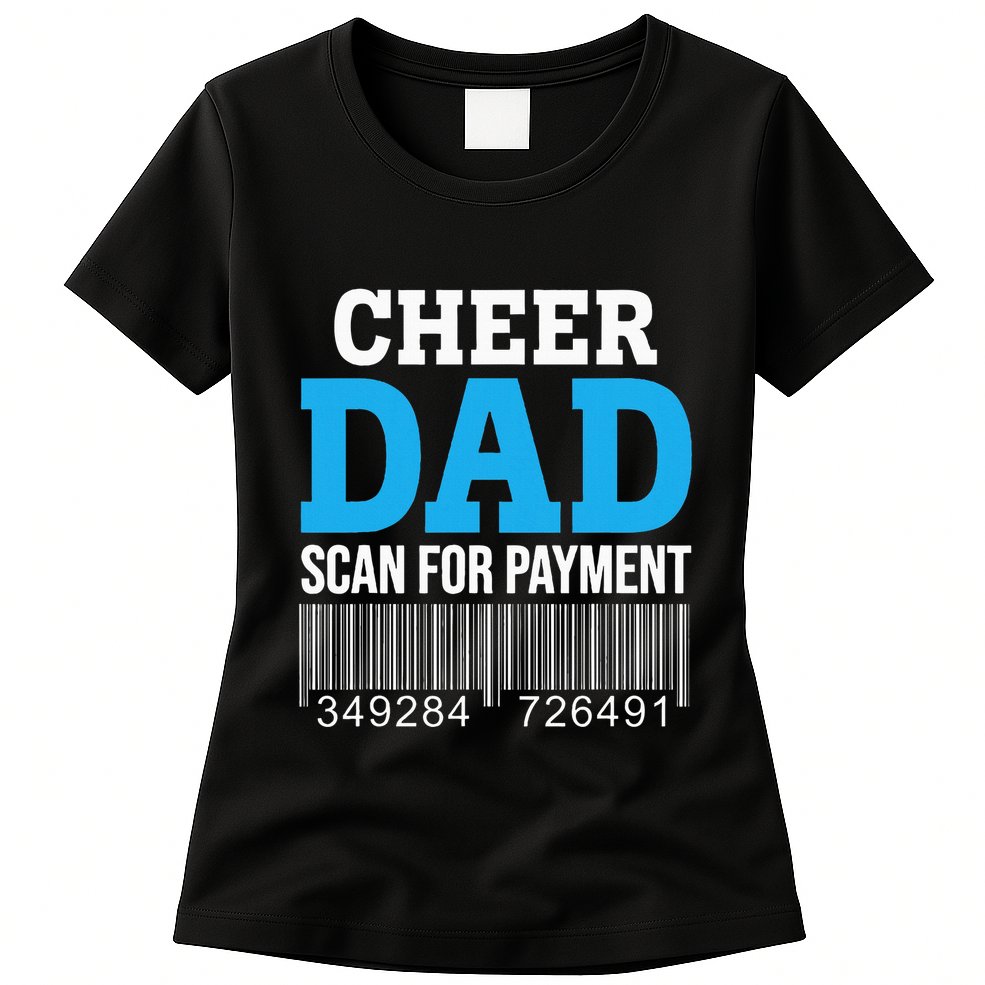 Cheer Dad Scan For Payment Father Ever Womens T-Shirt