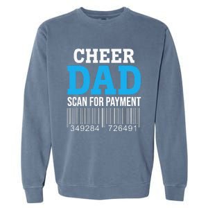 Cheer Dad Scan For Payment Father Ever Garment-Dyed Sweatshirt