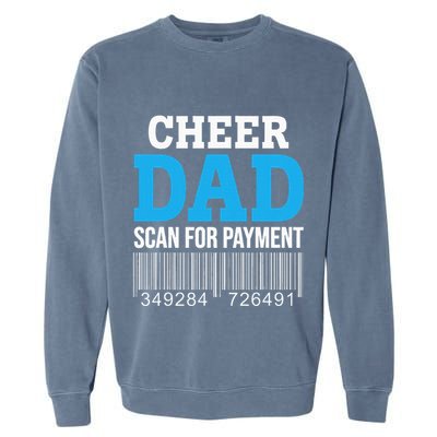 Cheer Dad Scan For Payment Father Ever Garment-Dyed Sweatshirt