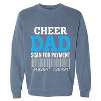 Cheer Dad Scan For Payment Father Ever Garment-Dyed Sweatshirt