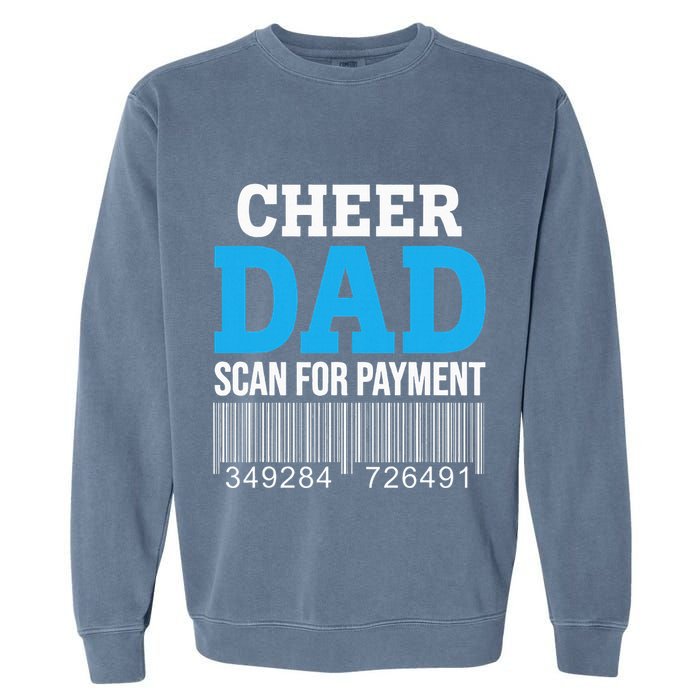 Cheer Dad Scan For Payment Father Ever Garment-Dyed Sweatshirt