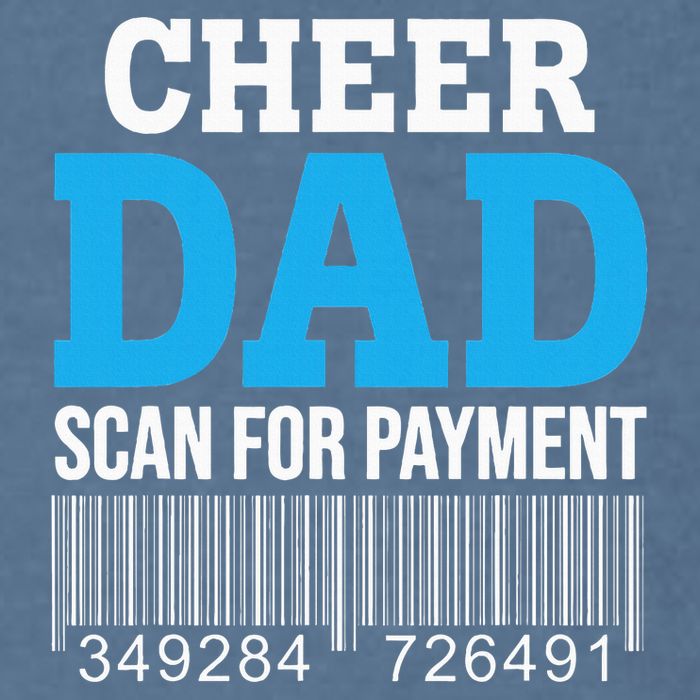 Cheer Dad Scan For Payment Father Ever Garment-Dyed Sweatshirt