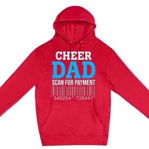 Cheer Dad Scan For Payment Father Ever Premium Pullover Hoodie