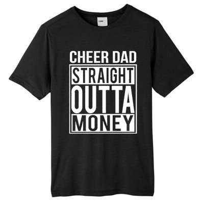 Cheer Dad Straight Outta Money I Cheer Coach Gift Tall Fusion ChromaSoft Performance T-Shirt