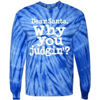 Christmas Dear Santa Why You Judgin Funny Gift Tie-Dye Long Sleeve Shirt