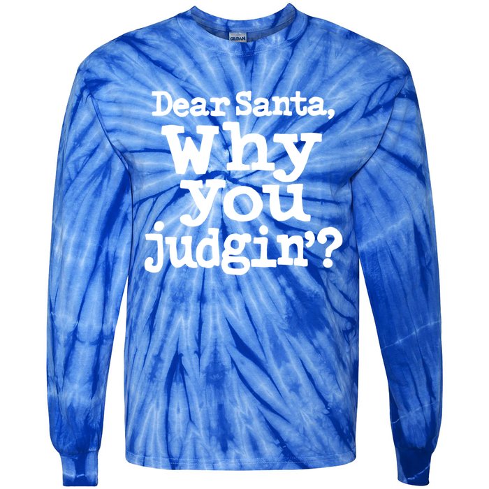 Christmas Dear Santa Why You Judgin Funny Gift Tie-Dye Long Sleeve Shirt