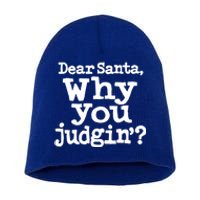 Christmas Dear Santa Why You Judgin Funny Gift Short Acrylic Beanie