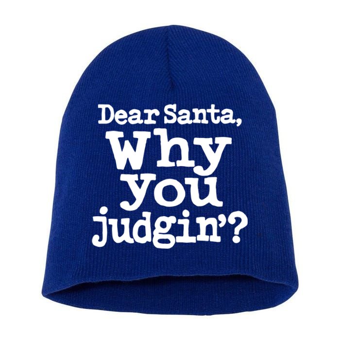 Christmas Dear Santa Why You Judgin Funny Gift Short Acrylic Beanie