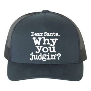 Christmas Dear Santa Why You Judgin Funny Gift Yupoong Adult 5-Panel Trucker Hat