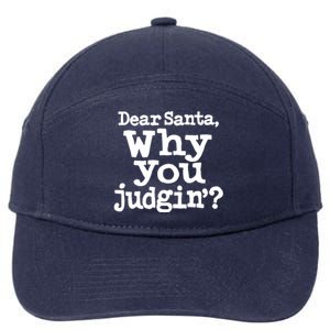 Christmas Dear Santa Why You Judgin Funny Gift 7-Panel Snapback Hat