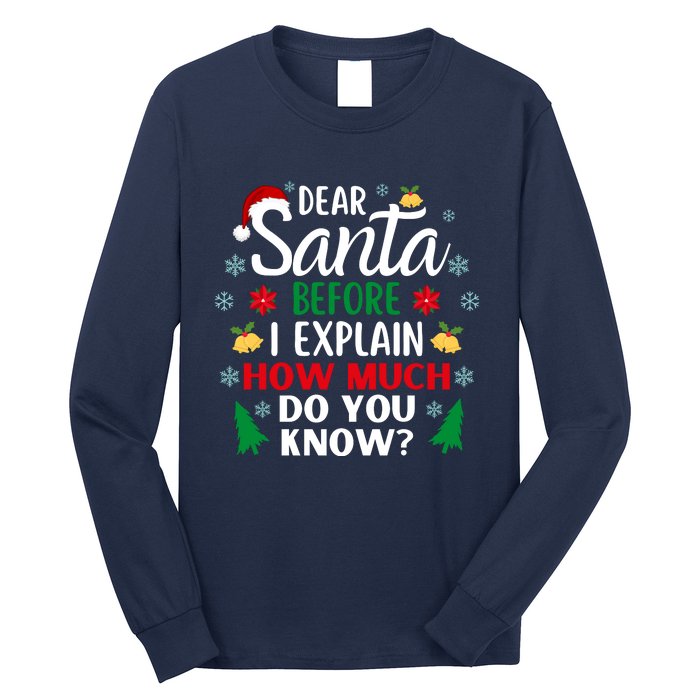 Christmas Dear Santa Before I Explain How Much Do You Know Long Sleeve Shirt