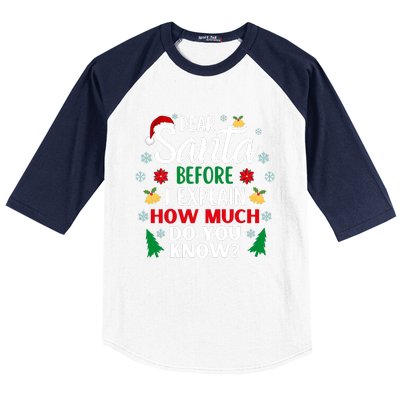 Christmas Dear Santa Before I Explain How Much Do You Know Baseball Sleeve Shirt