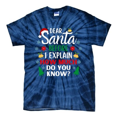 Christmas Dear Santa Before I Explain How Much Do You Know Tie-Dye T-Shirt