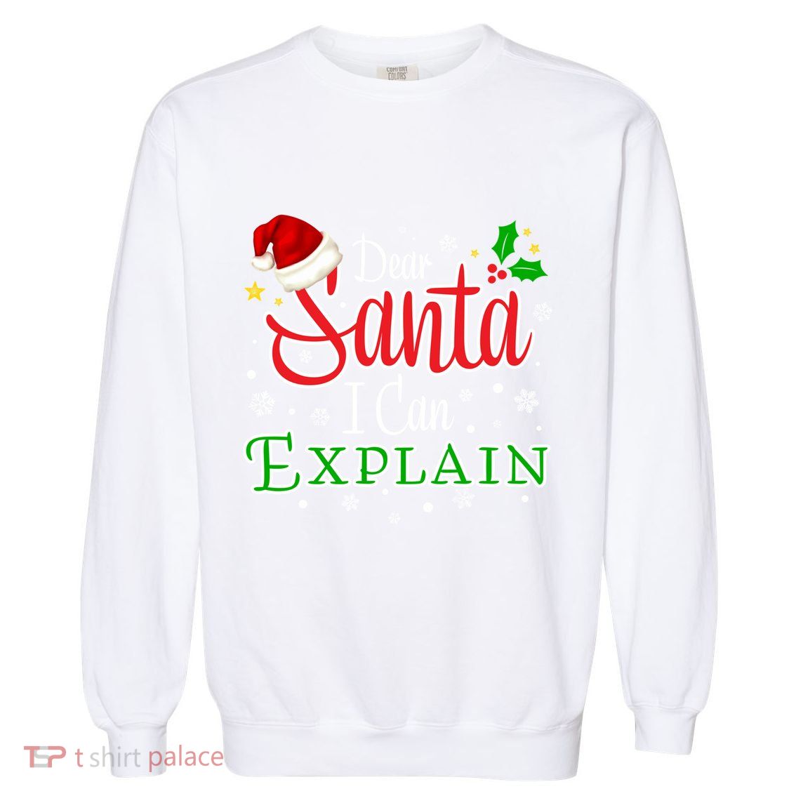Christmas Dear Santa I Can Explain Funny Santa Claus Joke Gift Garment-Dyed Sweatshirt