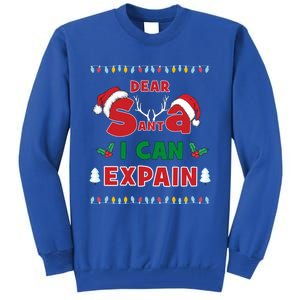 Christmas Dear Santa I Can Explain Funny Santa Claus Joke Cute Gift Tall Sweatshirt