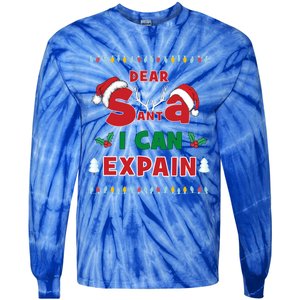 Christmas Dear Santa I Can Explain Funny Santa Claus Joke Cute Gift Tie-Dye Long Sleeve Shirt