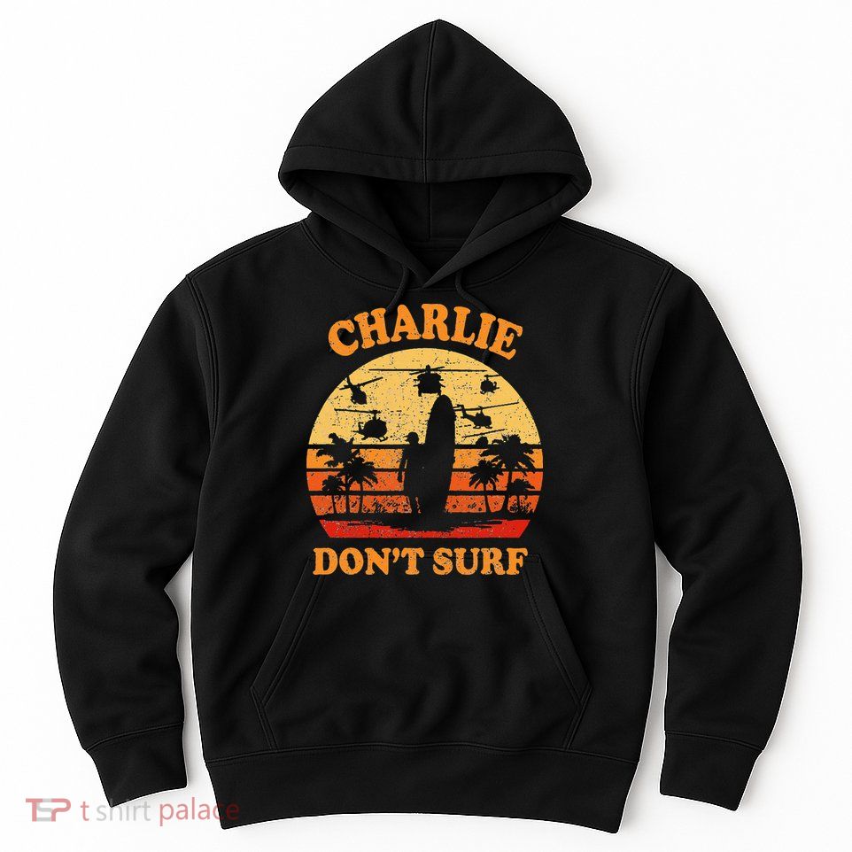 Charlie Dont Surf Military Vietnam War Surf Ops Hoodie