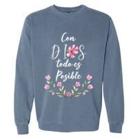 Con Dios Todo Es Posible Shirts Christian Spanish Garment-Dyed Sweatshirt