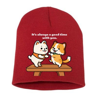 Cute Dog Tee Always A Good Time With You Short Acrylic Beanie