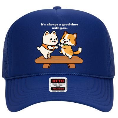 Cute Dog Tee Always A Good Time With You High Crown Mesh Back Trucker Hat