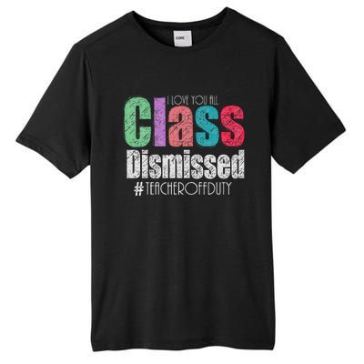 Class Dismissed Teacher I Love You All Last Day Of School Tall Fusion ChromaSoft Performance T-Shirt