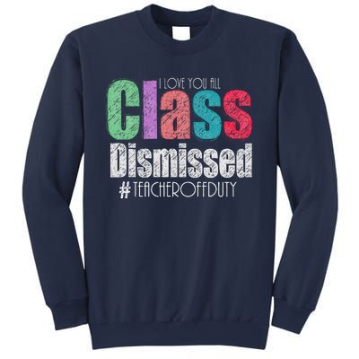 Class Dismissed Teacher I Love You All Last Day Of School Sweatshirt