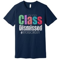 Class Dismissed Teacher I Love You All Last Day Of School Premium T-Shirt