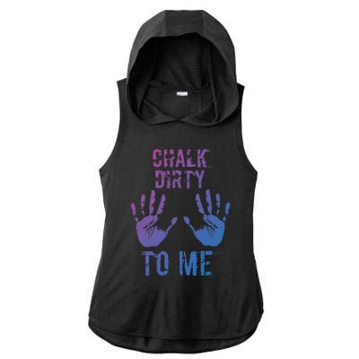 Chalk Dirty To Me Funny Climber Weightlifting Gift Ladies PosiCharge Tri-Blend Wicking Draft Hoodie Tank