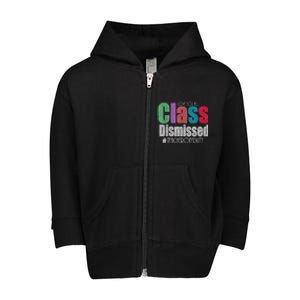 Class Dismissed Teacher I Love You All Last Day Of School Toddler Zip Fleece Hoodie