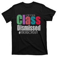 Class Dismissed Teacher I Love You All Last Day Of School T-Shirt