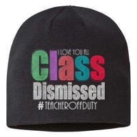 Class Dismissed Teacher I Love You All Last Day Of School Sustainable Beanie